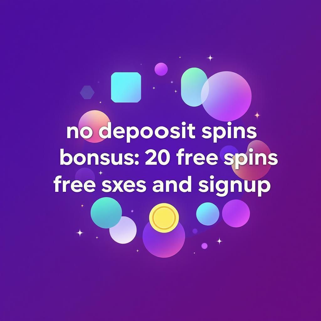 No Deposit Spins Bonus: 20 Free Spins on Signup