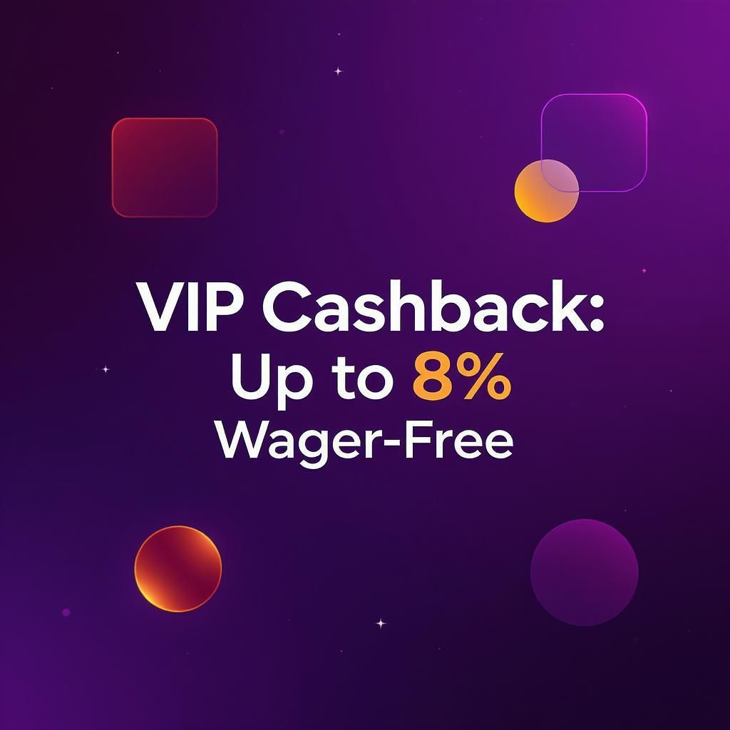 VIP Cashback: Up to 8% Wager-Free